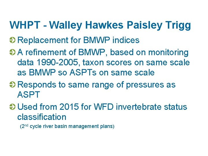 WHPT - Walley Hawkes Paisley Trigg Replacement for BMWP indices A refinement of BMWP,