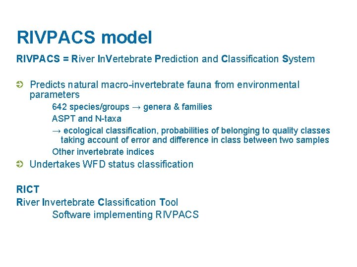 RIVPACS model RIVPACS = River In. Vertebrate Prediction and Classification System Predicts natural macro-invertebrate
