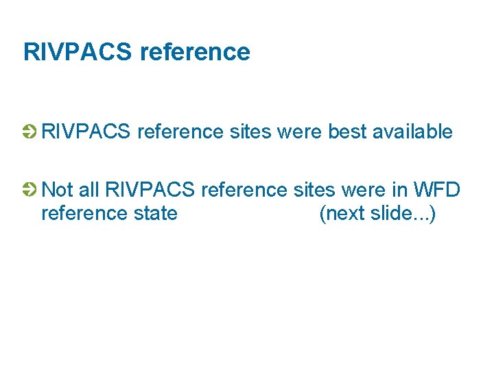 RIVPACS reference sites were best available Not all RIVPACS reference sites were in WFD