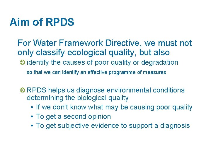 Aim of RPDS For Water Framework Directive, we must not only classify ecological quality,