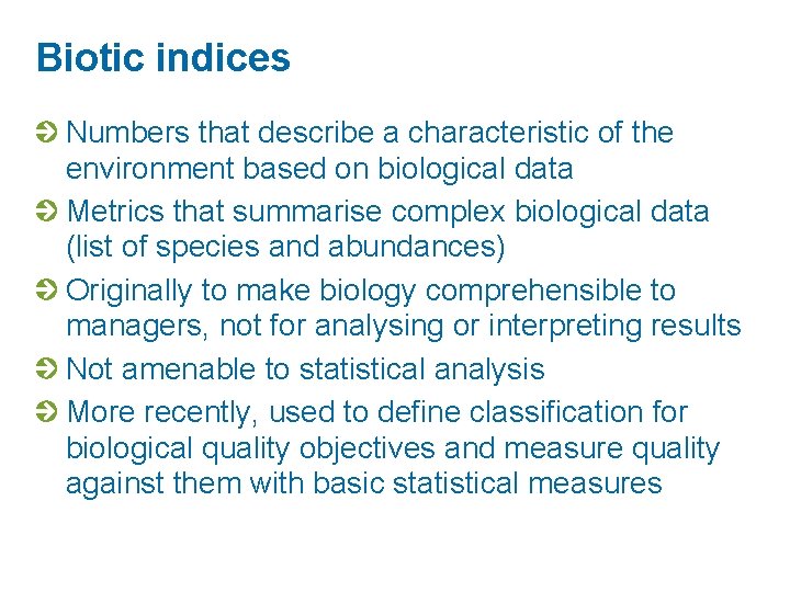 Biotic indices Numbers that describe a characteristic of the environment based on biological data