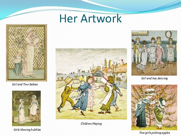 Her Artwork Girl and boy dancing Girl and Two Babies Children Playing Girls blowing