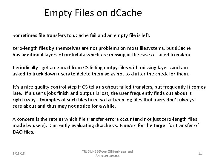 Empty Files on d. Cache Sometimes file transfers to d. Cache fail and an