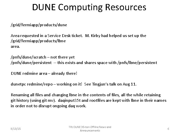 DUNE Computing Resources /grid/fermiapp/products/dune Area requested in a Service Desk ticket. M. Kirby had