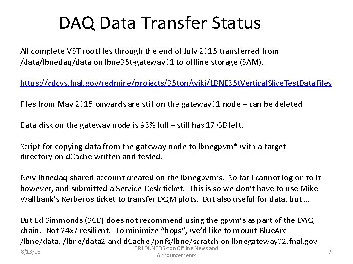 DAQ Data Transfer Status All complete VST rootfiles through the end of July 2015
