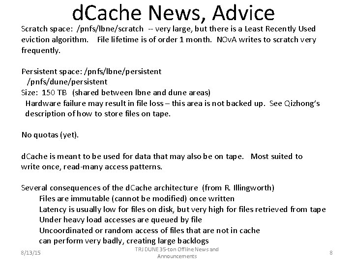 d. Cache News, Advice Scratch space: /pnfs/lbne/scratch -- very large, but there is a