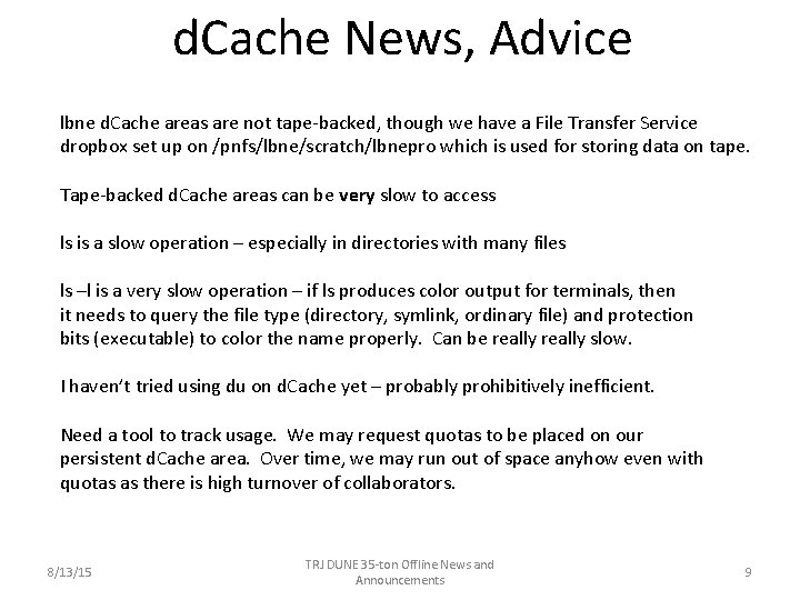 d. Cache News, Advice lbne d. Cache areas are not tape-backed, though we have