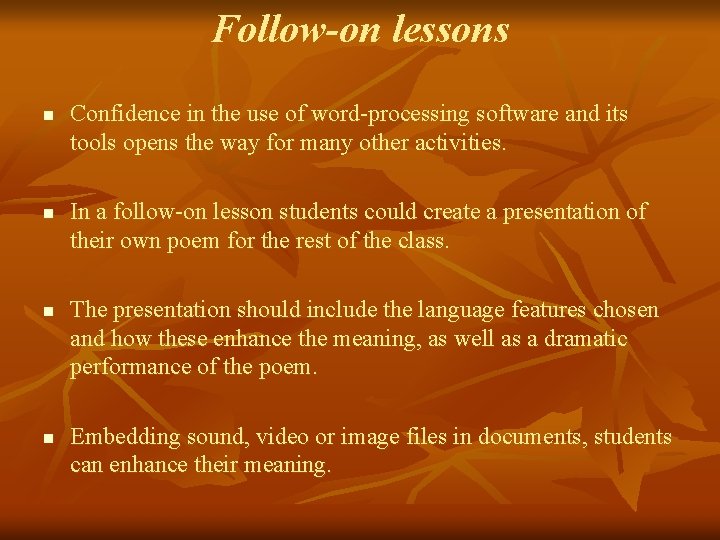 Follow-on lessons n n Confidence in the use of word-processing software and its tools