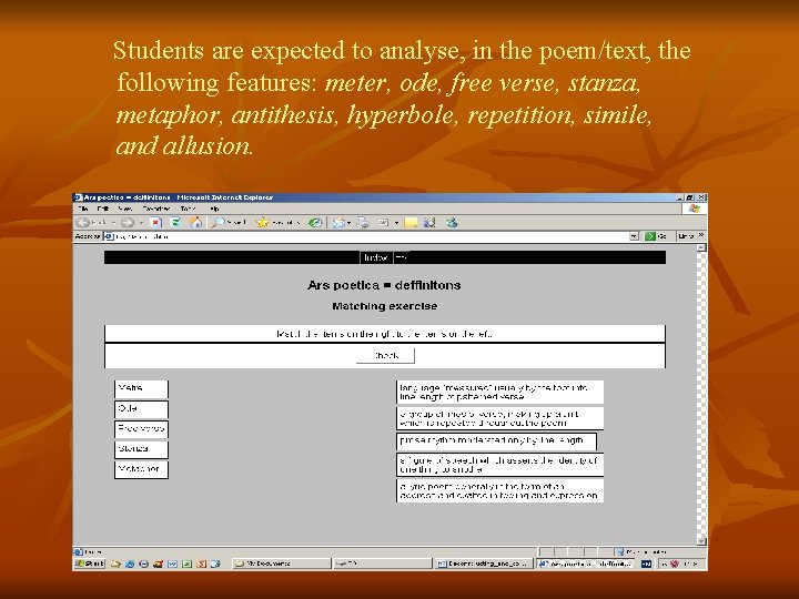 Students are expected to analyse, in the poem/text, the following features: meter, ode, free