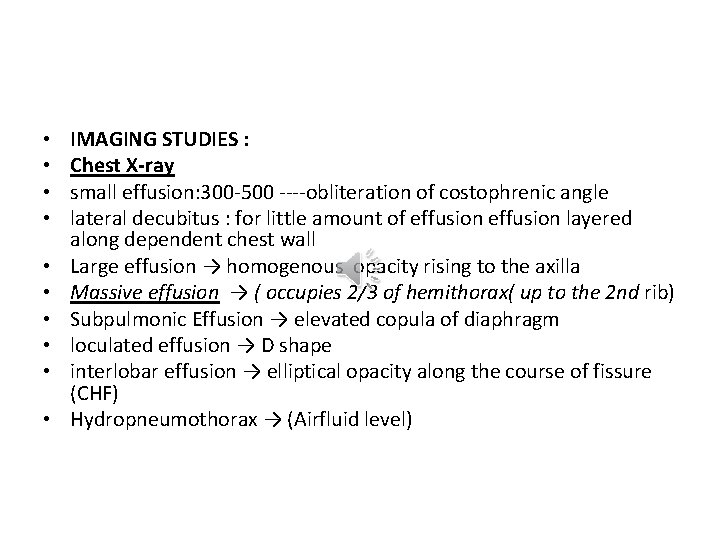  • • • IMAGING STUDIES : Chest X-ray small effusion: 300 -500 ----obliteration