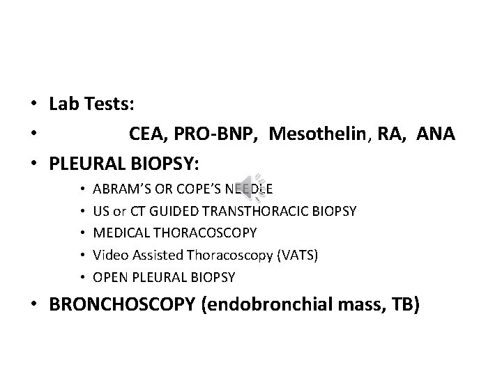  • Lab Tests: • CEA, PRO-BNP, Mesothelin, RA, ANA • PLEURAL BIOPSY: •