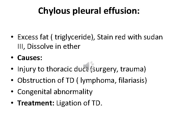 Chylous pleural effusion: • Excess fat ( triglyceride), Stain red with sudan III, Dissolve