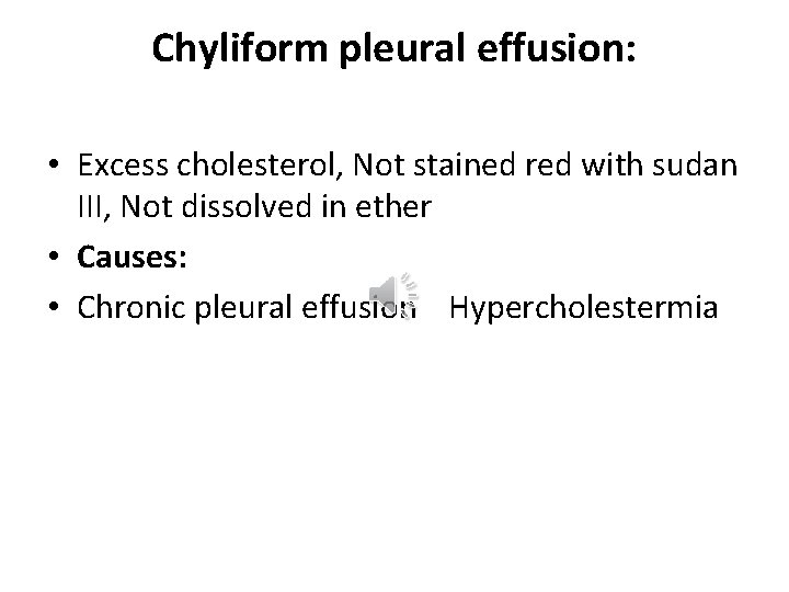 Chyliform pleural effusion: • Excess cholesterol, Not stained red with sudan III, Not dissolved