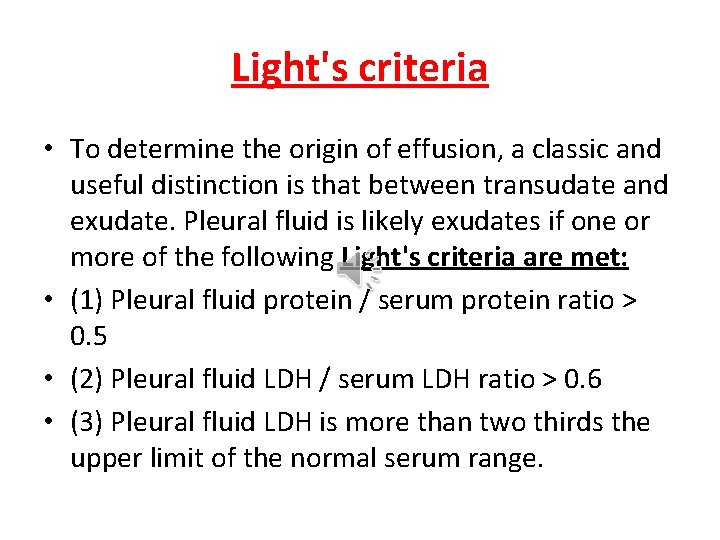 Light's criteria • To determine the origin of effusion, a classic and useful distinction