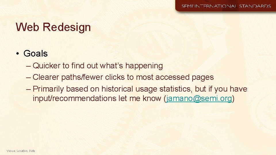Web Redesign • Goals – Quicker to find out what’s happening – Clearer paths/fewer