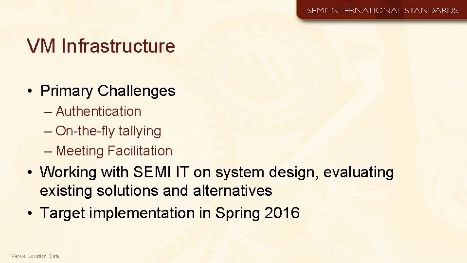 VM Infrastructure • Primary Challenges – Authentication – On-the-fly tallying – Meeting Facilitation •