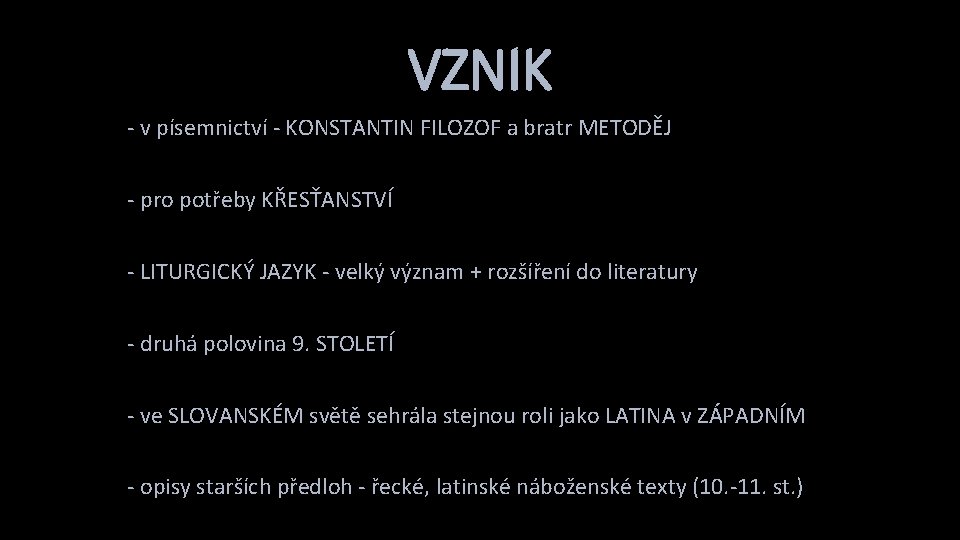 VZNIK - v písemnictví - KONSTANTIN FILOZOF a bratr METODĚJ - pro potřeby KŘESŤANSTVÍ