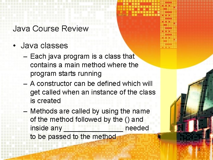Java Course Review • Java classes – Each java program is a class that