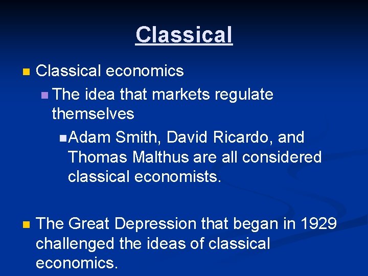 Classical n Classical economics n The idea that markets regulate themselves n Adam Smith,