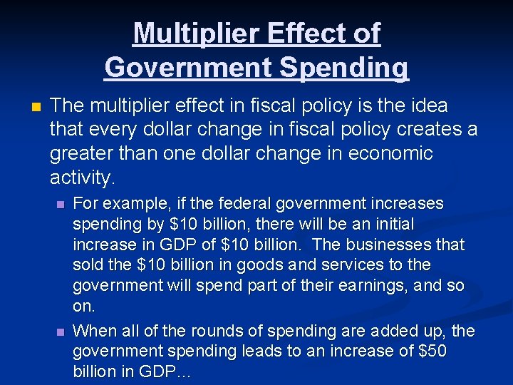 Multiplier Effect of Government Spending n The multiplier effect in fiscal policy is the