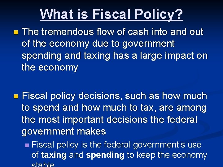 What is Fiscal Policy? n The tremendous flow of cash into and out of