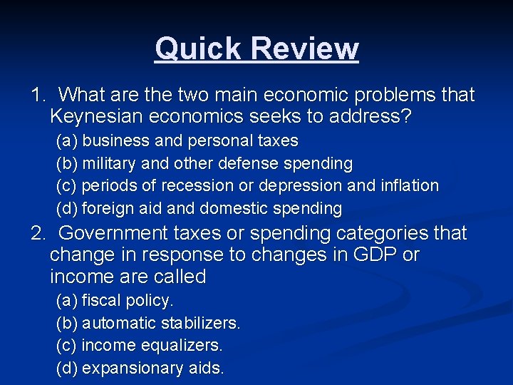 Quick Review 1. What are the two main economic problems that Keynesian economics seeks