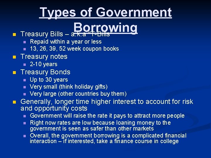 n Types of Government Borrowing Treasury Bills – a. k. a “T-Bills” n n