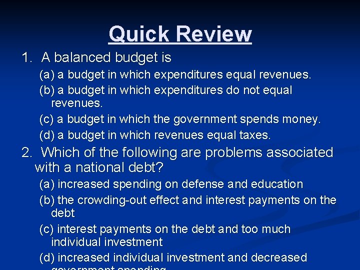 Quick Review 1. A balanced budget is (a) a budget in which expenditures equal