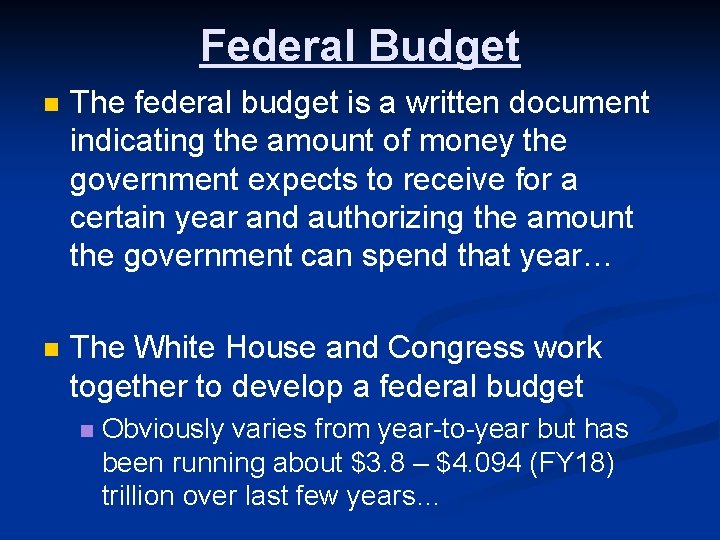 Federal Budget n The federal budget is a written document indicating the amount of