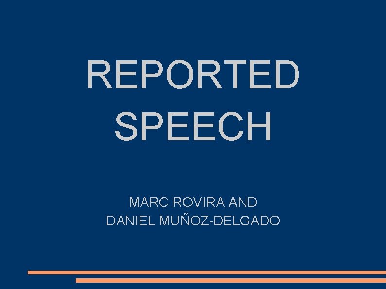 REPORTED SPEECH MARC ROVIRA AND DANIEL MUÑOZ-DELGADO 