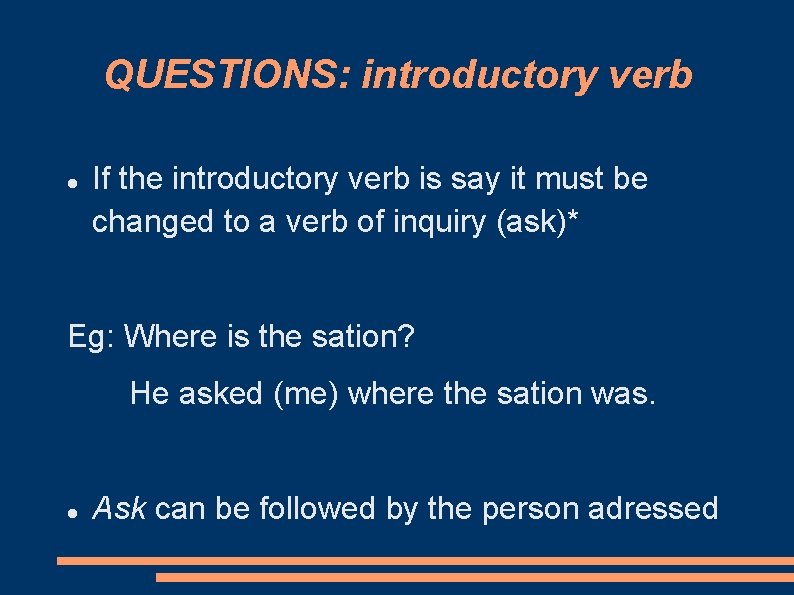 QUESTIONS: introductory verb If the introductory verb is say it must be changed to