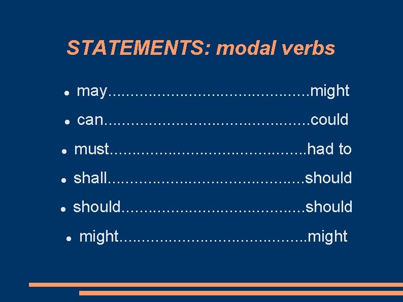 STATEMENTS: modal verbs may. . . might can. . . could must. . .