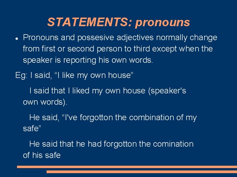 STATEMENTS: pronouns Pronouns and possesive adjectives normally change from first or second person to