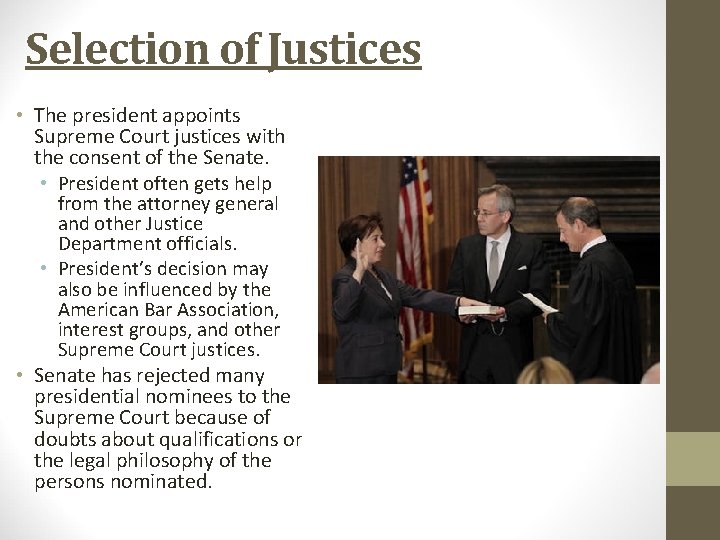 Selection of Justices • The president appoints Supreme Court justices with the consent of