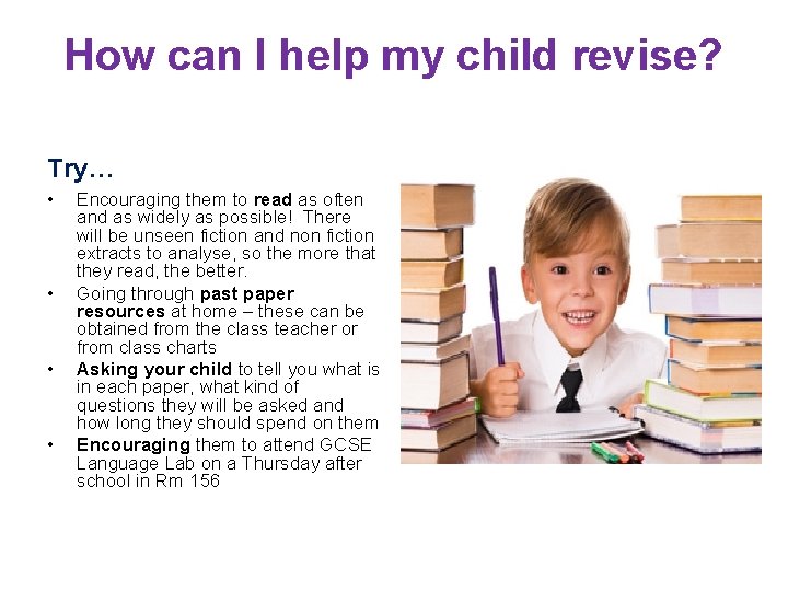 How can I help my child revise? Try… • • Encouraging them to read