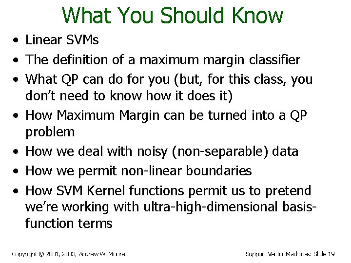 What You Should Know • Linear SVMs • The definition of a maximum margin