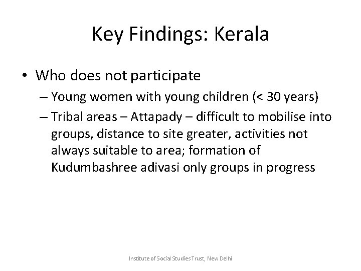 Key Findings: Kerala • Who does not participate – Young women with young children
