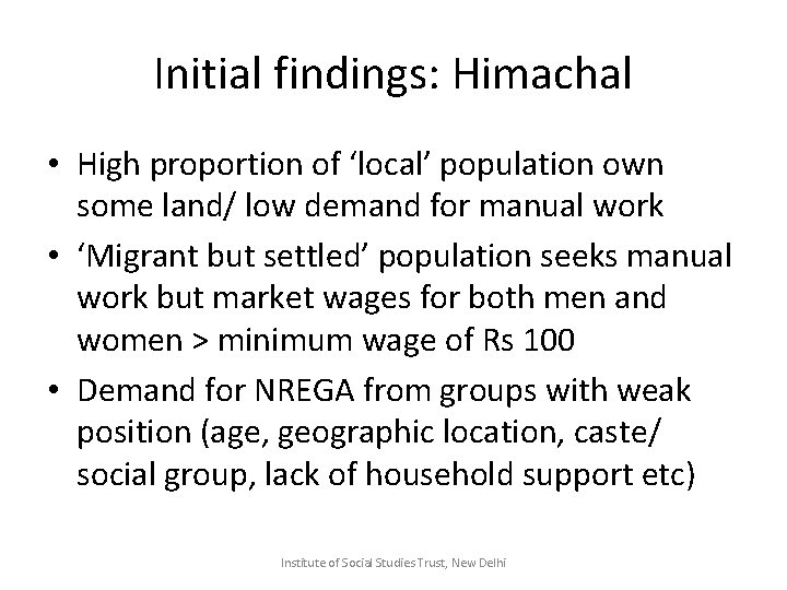 Initial findings: Himachal • High proportion of ‘local’ population own some land/ low demand