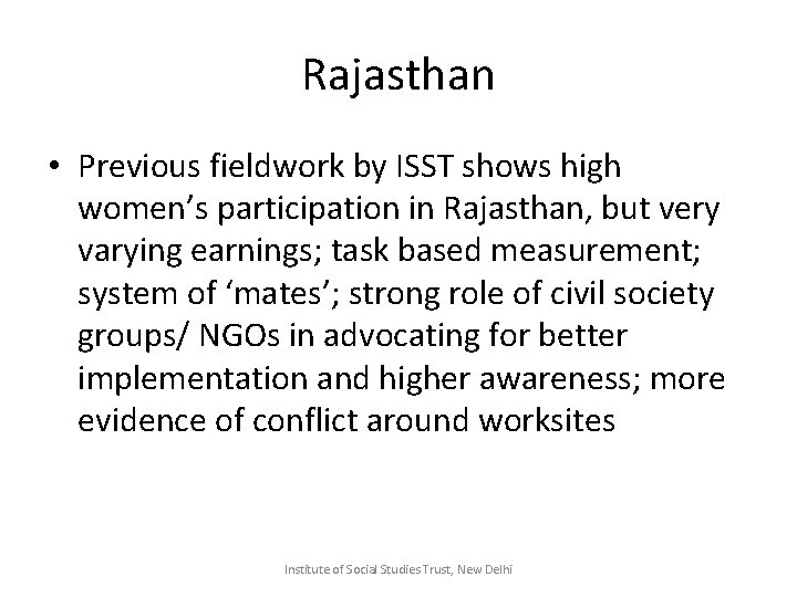 Rajasthan • Previous fieldwork by ISST shows high women’s participation in Rajasthan, but very