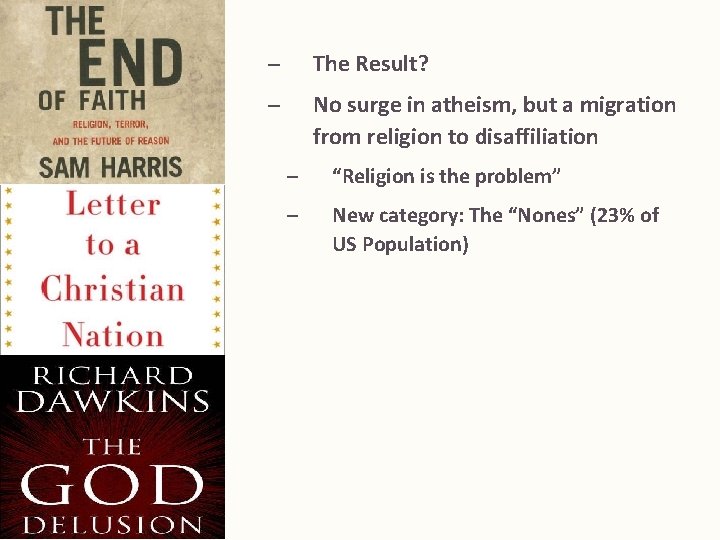 – The Result? – No surge in atheism, but a migration from religion to