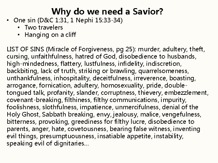 Why do we need a Savior? • One sin (D&C 1: 31, 1 Nephi