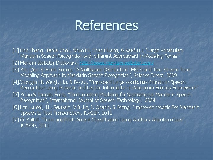 References [1] Eric Chang, Jianlai Zhou, Shuo Di, Chao Huang, & Kai-fu Li, “Large