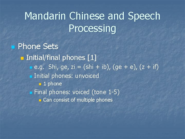 Mandarin Chinese and Speech Processing n Phone Sets n Initial/final phones [1] e. g.