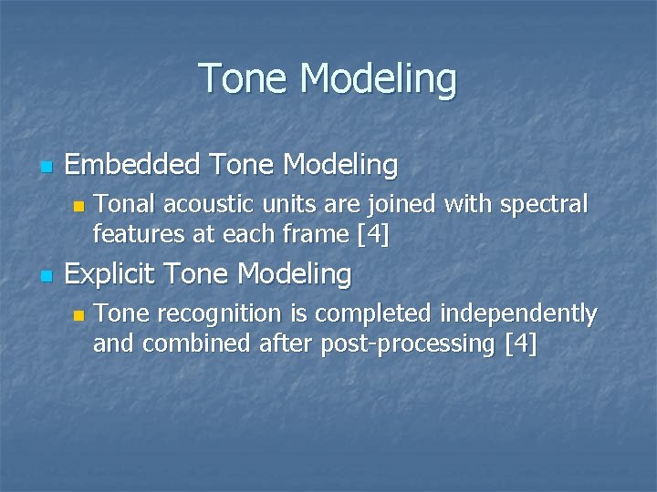 Tone Modeling n Embedded Tone Modeling n n Tonal acoustic units are joined with