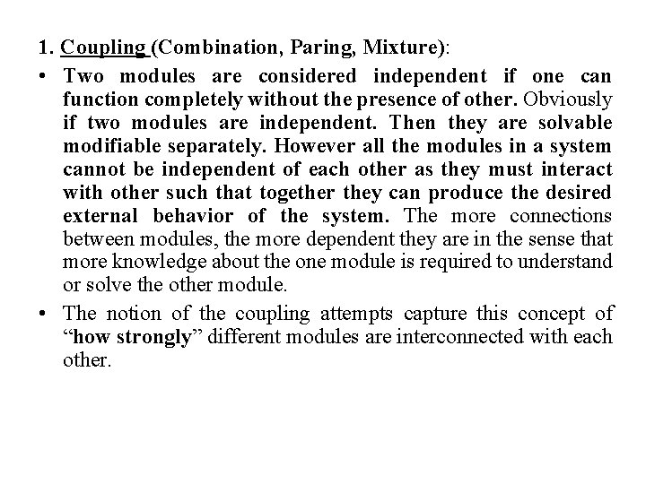 1. Coupling (Combination, Paring, Mixture): • Two modules are considered independent if one can