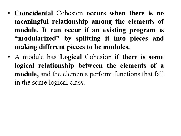  • Coincidental Cohesion occurs when there is no meaningful relationship among the elements