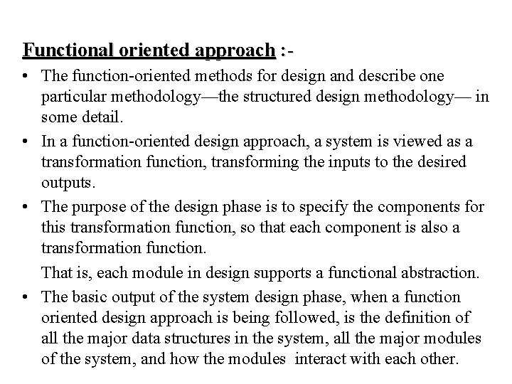 Functional oriented approach : • The function-oriented methods for design and describe one particular