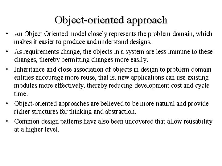 Object-oriented approach • An Object Oriented model closely represents the problem domain, which makes