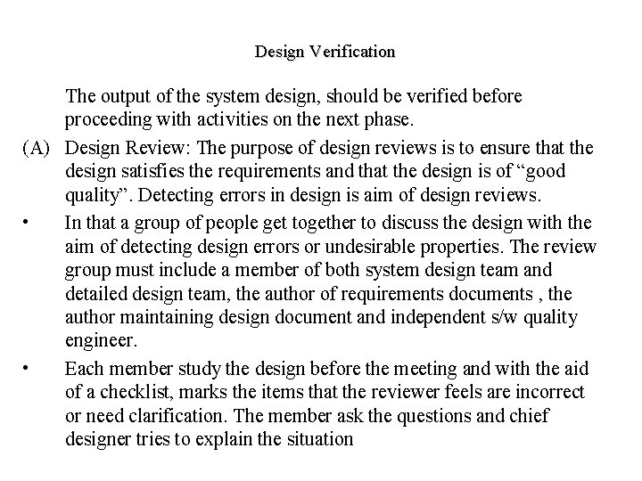 Design Verification The output of the system design, should be verified before proceeding with