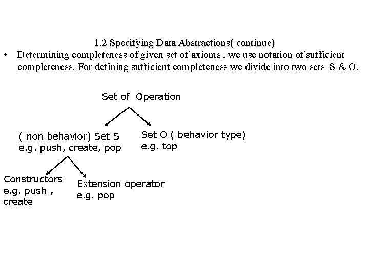 1. 2 Specifying Data Abstractions( continue) • Determining completeness of given set of axioms